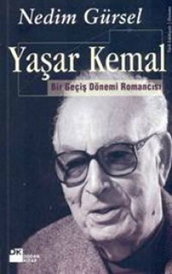 Yaşar Kemal - Bir Geçmiş Dönem Romancısı Nedim Gürsel Doğan Kitap