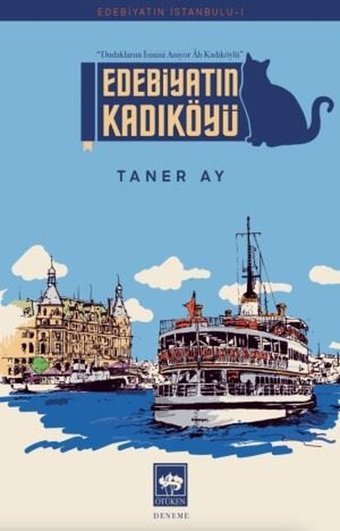 Edebiyatın Kadıköyü - Edebiyatın İstanbulu 1 Taner Ay Ötüken Neşriyat