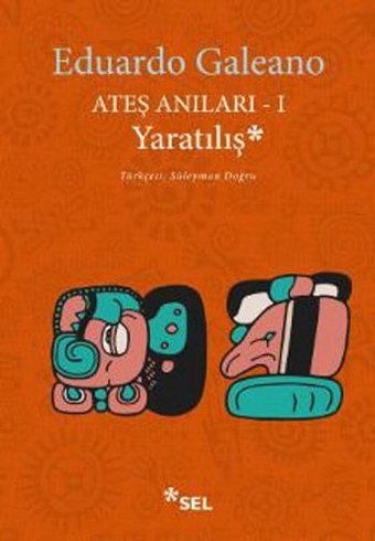 Ateş Anıları 1 - Yaratılış Eduardo Galeano Sel Yayıncılık