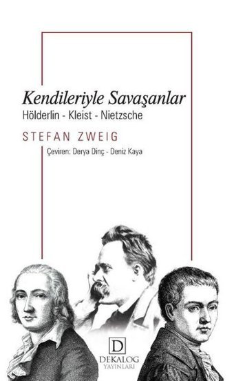 Kendileriyle Savaşanlar - Hölderlin - Kleist - Nietzsche Stefan Zweig Dekalog Yayınları