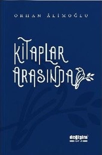 Kitaplar Arasında Orhan Alimoğlu Değişim Yayınları