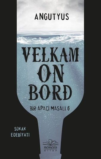 Bir Apaçi Masalı 6 - Velkam on Bord Angutyus Nemesis Kitap
