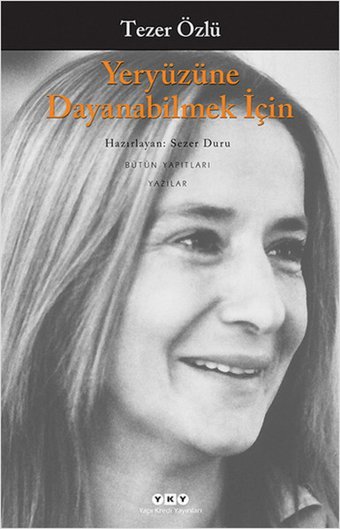 Yeryüzüne Dayanabilmek İçin Tezer Özlü Yapı Kredi Yayınları