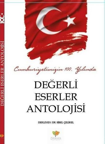 Cumhuriyetimizin 100. Yılında Değerli Eserler Antolojisi Kolektif Drama Yayınevi