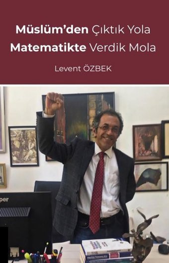 Müslümden Çıktık Yola Matematikte Verdik Mola Levent Özbek Akademisyen Kitabevi