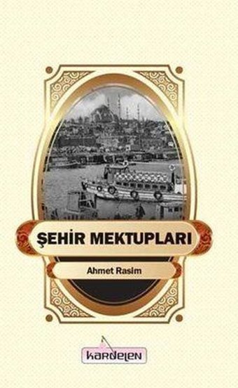 Şehir Mektupları Ahmet Rasim Kardelen Yayınları