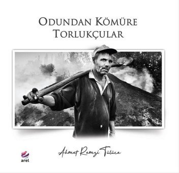 Odundan Kömüre Torlukçular Ahmet Remzi Tülüce Arel Kitap