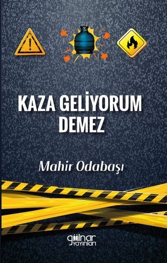 Kaza Geliyorum Demez Mahir Odabaşı Gülnar Yayınları