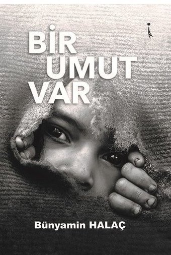 Bir Umut Var Bünyamin Halaç İkinci Adam Yayınları
