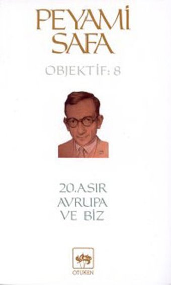 20.Asır Avrupa ve biz (objektif:8) Peyami Safa Ötüken Neşriyat