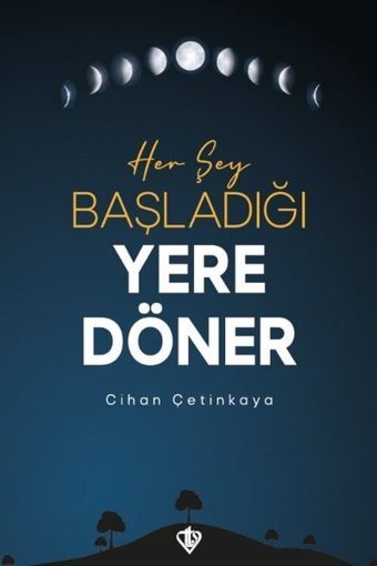 Her Şey Başladığı Yere Döner Cihan Çetinkaya Türkiye Diyanet Vakfı Yayınları