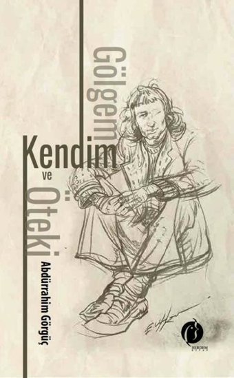 Gölgem Kendim ve Öteki Abdürrahim Görgüç Herdem Kitap