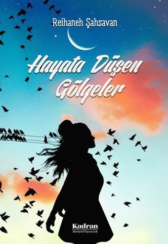 Hayata Düşen Gölgeler Reihaneh Şahsavan Kadran Medya&Yayıncılık