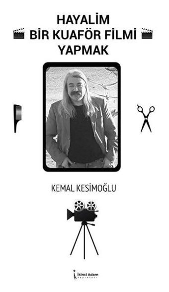 Hayalim Bir Kuaför Filmi Yapmak Kemal Kesimoğlu İkinci Adam Yayınları