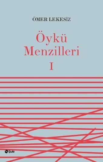 Öykü Menzilleri 1 Ömer Lekesiz Şule Yayınları