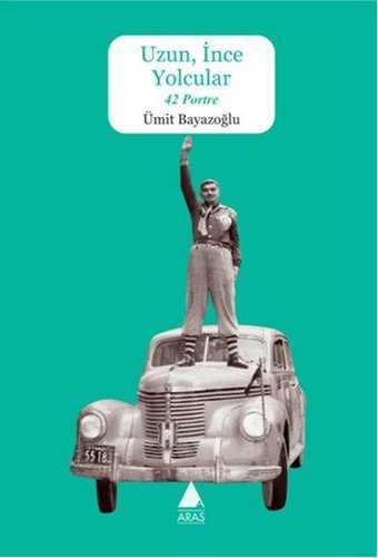 Uzun İnce Yolcular Ümit Bayazoğlu Aras Yayıncılık