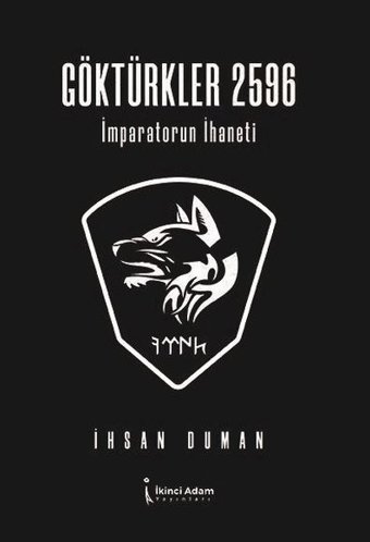 Göktürkler 2596 - İmparatorun İhaneti İhsan Duman İkinci Adam Yayınları