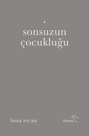 Sonsuzun Çocukluğu Bora Ercan Paloma Yayınevi