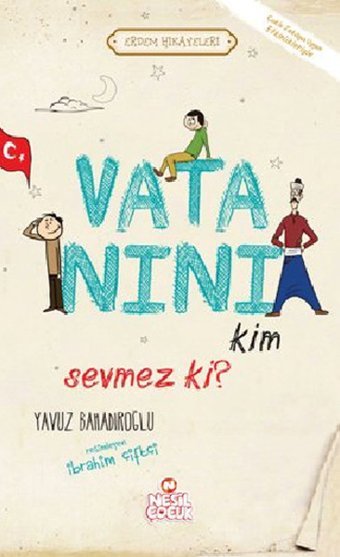 Vatanını Kim Sevmez ki! Yavuz Bahadıroğlu Nesil Çocuk Yayınları