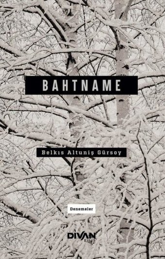 Bahtname - Denemeler Belkıs Altuniş Gürsoy Divan Kitap