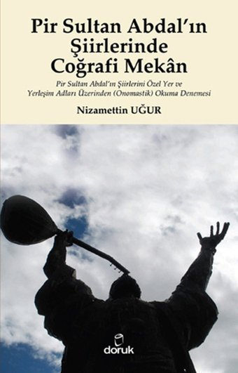 Pir Sultan Abdal'ın Şiirlerinde Coğrafi Mekan Nizamettin Uğur Doruk Yayınları