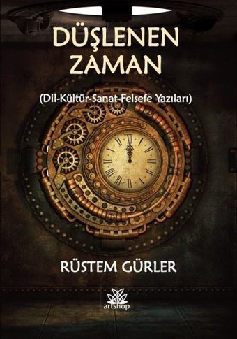 Düşlenen Zaman (Din - Kültür - Sanat - Felsefe Yazıları) Rüstem Gürler Artshop Yayıncılık