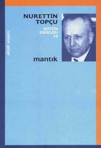 Mantık - Nurettin Topçu Bütün Eserleri 16 Nurettin Topçu Dergah Yayınları