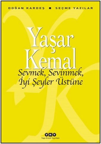 Sevmek Sevinmek İyi Şeyler Üstüne Yaşar Kemal Yapı Kredi Yayınları