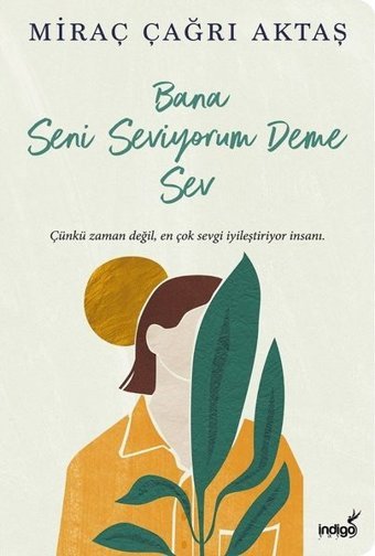 Bana Seni Seviyorum Deme Sev Miraç Çağrı Aktaş İndigo Kitap