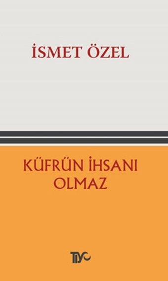 Küfrün İhsanı Olmaz İsmet Özel Tiyo Yayınları
