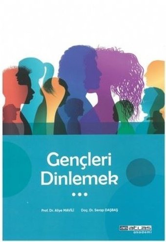 Gençleri Dinlemek Aliye Mavili Aktaş Atlas Akademi Yayınları