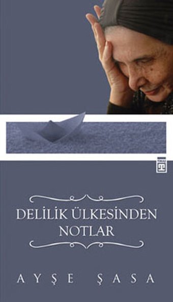 Delilik Ülkesinden Notlar Ayşe Şasa Timaş Yayınları