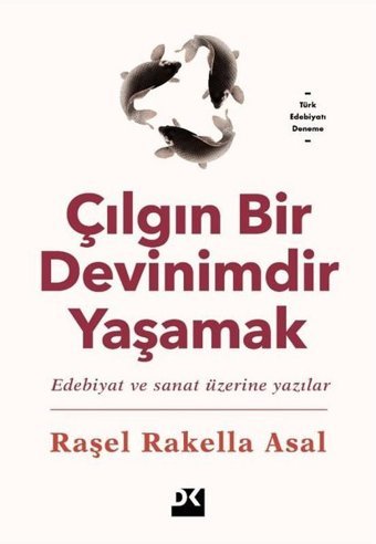 Çılgın Bir Devinimdir Yaşamak Raşel Rakella Asal Doğan Kitap