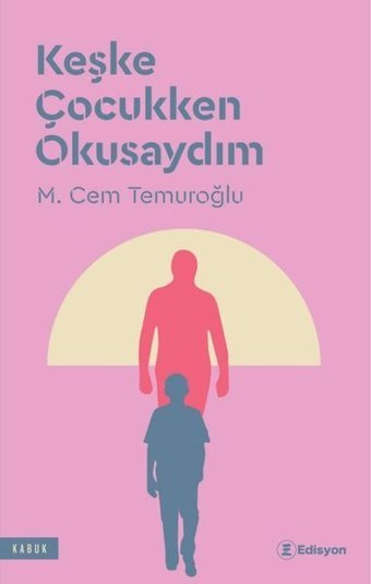 Keşke Çocukken Okusaydım M. Cem Temuroğlu Edisyon Kitap