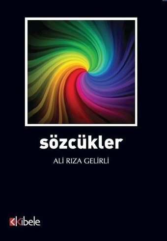 Sözcükler Ali Rıza Gelirli Kibele