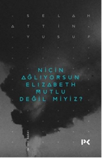 Niçin Ağlıyorsun Elisabeth Mutlu Değil miyiz? Selahattin Yusuf Profil Kitap