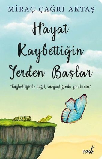 İmzalı - Hayat Kaybettiğin Yerden Başlar Miraç Çağrı Aktaş İndigo Kitap