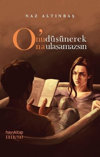 Onu Düşünerek Ona Ulaşamazsın Naz Altınbaş Hayykitap