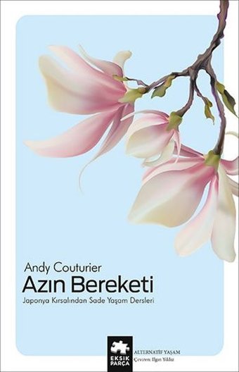 Azın Bereketi - Japonya Kırsalından Sade Yaşam Dersleri Andy Couturier Eksik Parça Yayınları