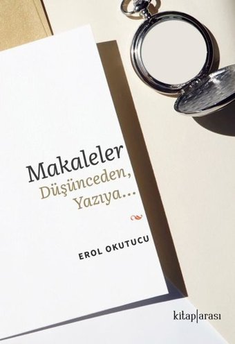 Makaleler Düşünceden Yazıya Erol Okutucu Kitap Arası