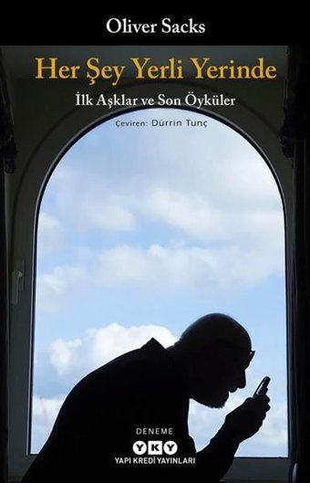 Her Şey Yerli Yerinde - İlk Aşklar ve Son Öyküler Oliver Sacks Yapı Kredi Yayınları