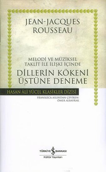 Dillerin Kökeni Üstüne Deneme - Hasan Ali Yücel Klasikleri Jean - Jacques Rousseau İş Bankası Kültür Yayınları