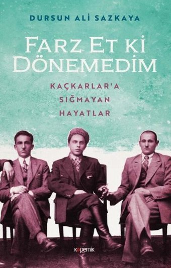 Farz Et ki Dönemedim - Kaçkarlara Sığmayan Hayatlar Dursun Ali Sazkaya Kopernik Kitap
