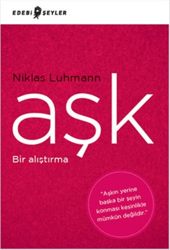 Aşk - Bir Alıştırma Niklas Luhmann Edebi Şeyler