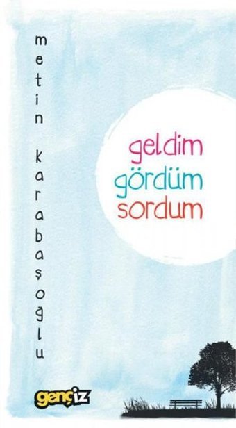 Geldim Gördüm Sordum Metin Karabaşoğlu İz Yayıncılık