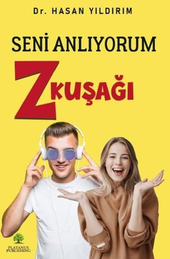 Seni Anlıyorum Z Kuşağı Hasan Yıldırım Platanus Publishing
