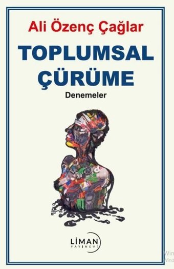 Toplumsal Çürüme - Denemeler Ali Özenç Çağlar Liman Yayınevi