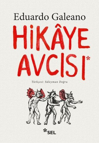 Hikaye Avcısı Eduardo Galeano Sel Yayıncılık