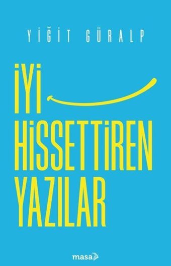 İyi Hissettiren Yazılar Yiğit Güralp Masa Kitap