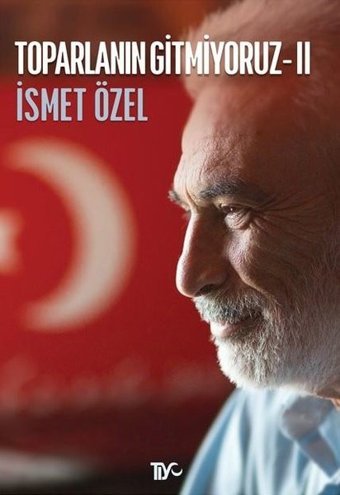 Toparlanın Gitmiyoruz - 2 İsmet Özel Tiyo Yayınları